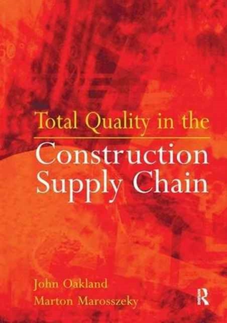 Total Quality in the Construction Supply Chain : Safety, Leadership, Total Quality, Lean, and BIM, Hardback Book