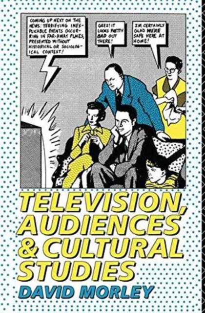 Television, Audiences and Cultural Studies, Hardback Book