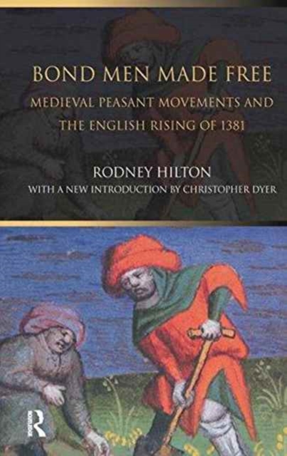 Bond Men Made Free : Medieval Peasant Movements and the English Rising of 1381, Hardback Book