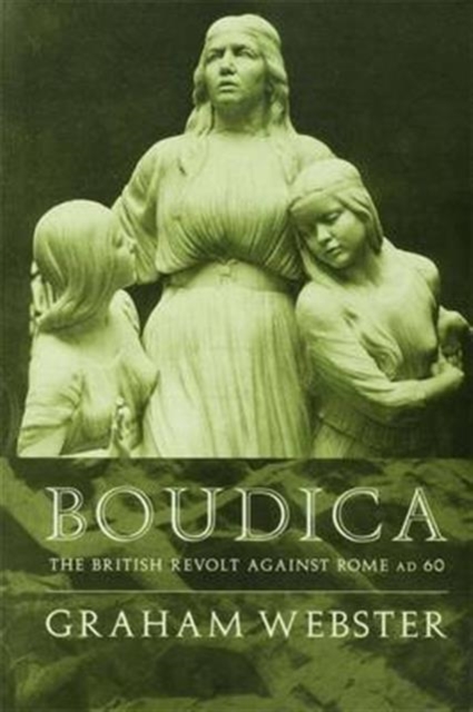 Boudica : The British Revolt Against Rome AD 60, Hardback Book