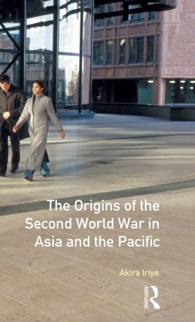 The Origins of the Second World War in Asia and the Pacific, Hardback Book