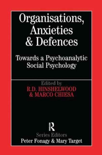 Organisations, Anxieties and Defences : Towards a Psychoanalytic Social Psychology, Hardback Book