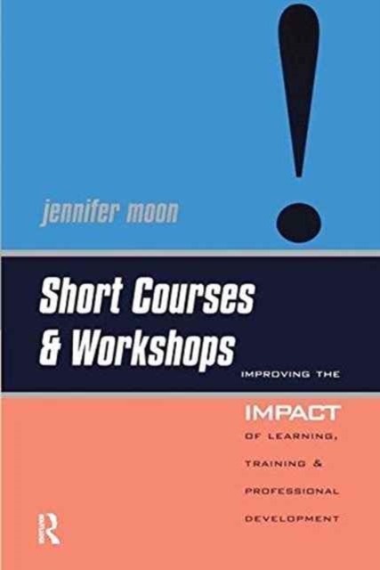 Short Courses and Workshops : Improving the Impact of Learning, Teaching and Professional Development, Hardback Book