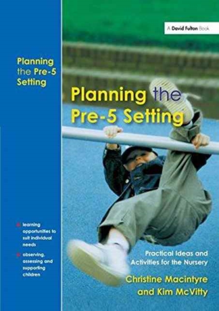 Planning the Pre-5 Setting : Practical Ideas and Activities for the Nursery, Hardback Book