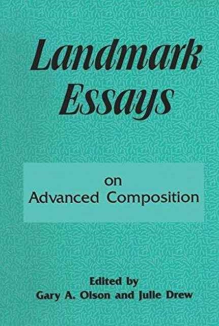 Landmark Essays on Advanced Composition : Volume 10, Hardback Book