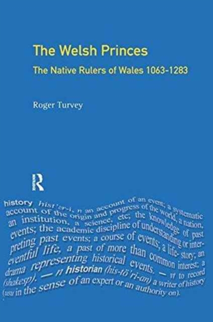 The Welsh Princes : The Native Rulers of Wales 1063-1283, Hardback Book