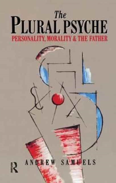 The Plural Psyche : Personality, Morality and the Father, Hardback Book