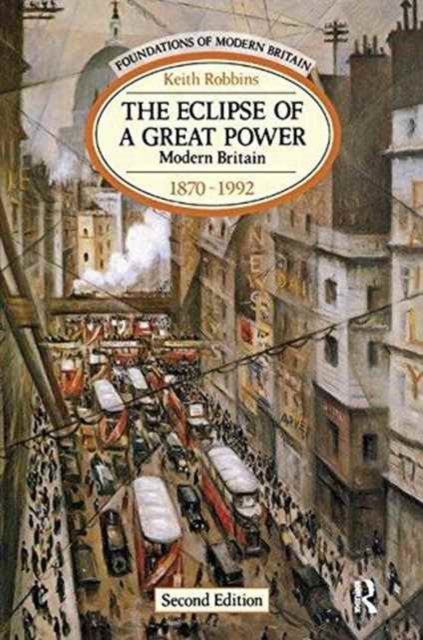 The Eclipse of a Great Power : Modern Britain 1870-1992, Hardback Book