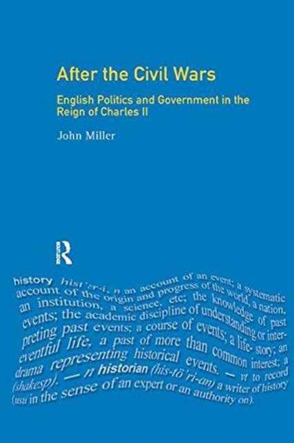 After the Civil Wars : English Politics and Government in the Reign of Charles II, Hardback Book