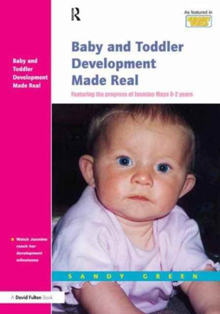 Baby and Toddler Development Made Real : Featuring the Progress of Jasmine Maya 0-2 Years, Hardback Book