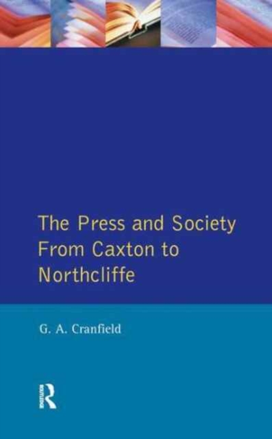 The Press and Society : From Caxton to Northcliffe, Hardback Book
