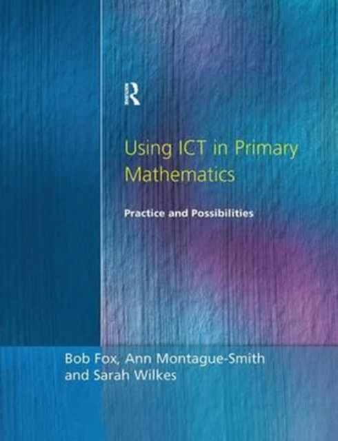 Using ICT in Primary Mathematics : Practice and Possibilities, Hardback Book