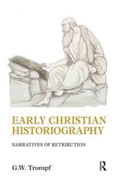Early Christian Historiography : Narratives of Retribution, Hardback Book