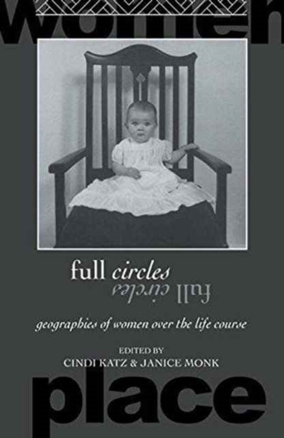 Full Circles : Geographies of Women over the Life Course, Hardback Book