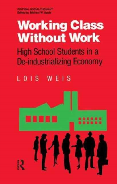 Working Class Without Work : High School Students in A De-Industrializing Economy, Hardback Book