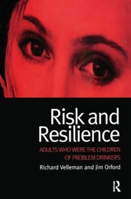 Risk and Resilience : Adults Who Were the Children of Problem Drinkers, Hardback Book