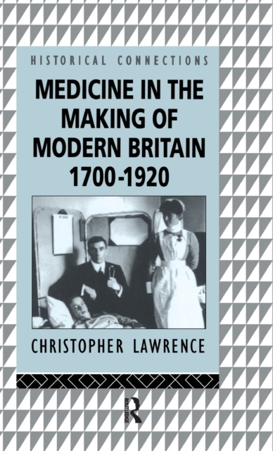 Medicine in the Making of Modern Britain, 1700-1920, Hardback Book