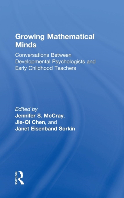 Growing Mathematical Minds : Conversations Between Developmental Psychologists and Early Childhood Teachers, Hardback Book