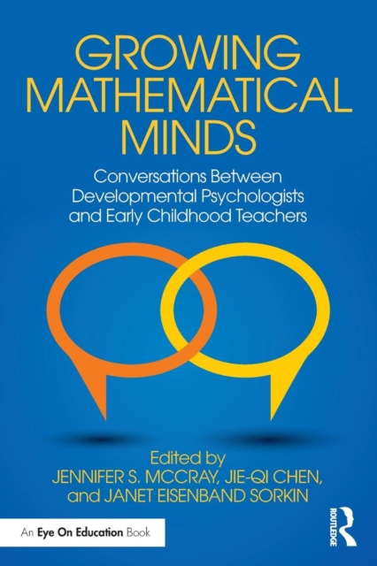 Growing Mathematical Minds : Conversations Between Developmental Psychologists and Early Childhood Teachers, Paperback / softback Book