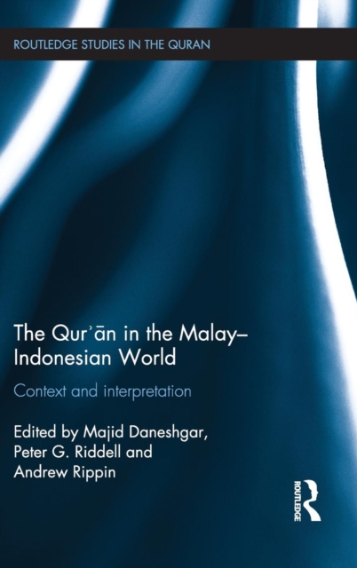 The Qur'an in the Malay-Indonesian World : Context and Interpretation, Hardback Book