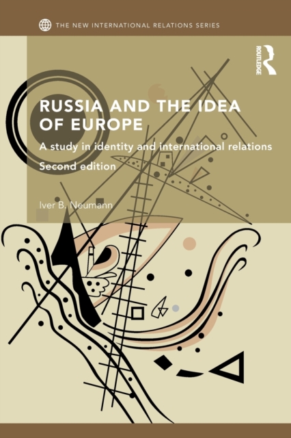 Russia and the Idea of Europe : A Study in Identity and International Relations, Paperback / softback Book