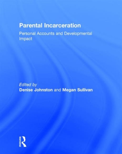 Parental Incarceration : Personal Accounts and Developmental Impact, Hardback Book