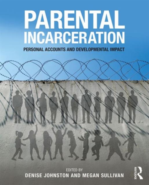 Parental Incarceration : Personal Accounts and Developmental Impact, Paperback / softback Book