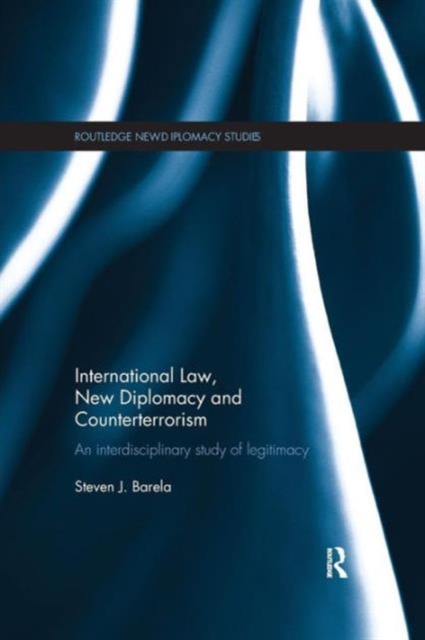 International Law, New Diplomacy and Counterterrorism : An interdisciplinary study of legitimacy, Paperback / softback Book