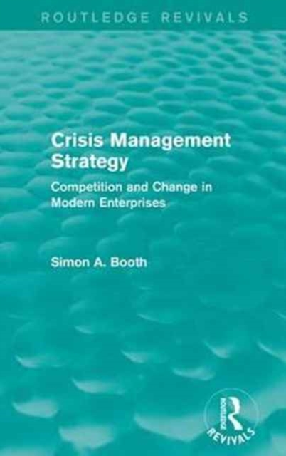 Crisis Management Strategy : Competition and Change in Modern Enterprises, Paperback / softback Book