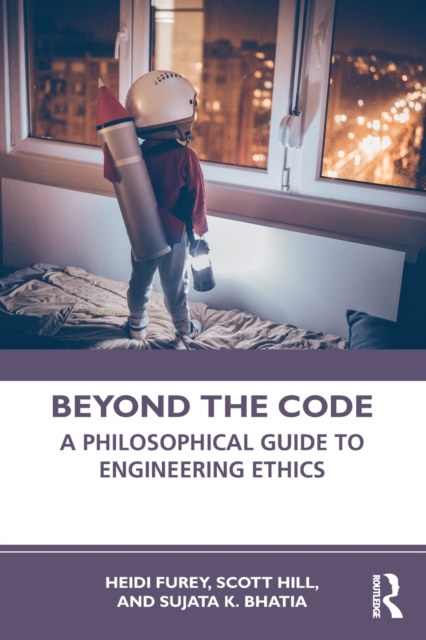 Beyond the Code : A Philosophical Guide to Engineering Ethics, Paperback / softback Book