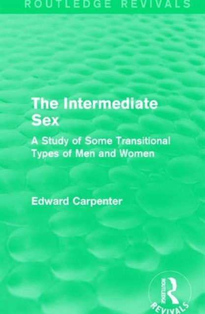 The Intermediate Sex : A Study of Some Transitional Types of Men and Women, Hardback Book