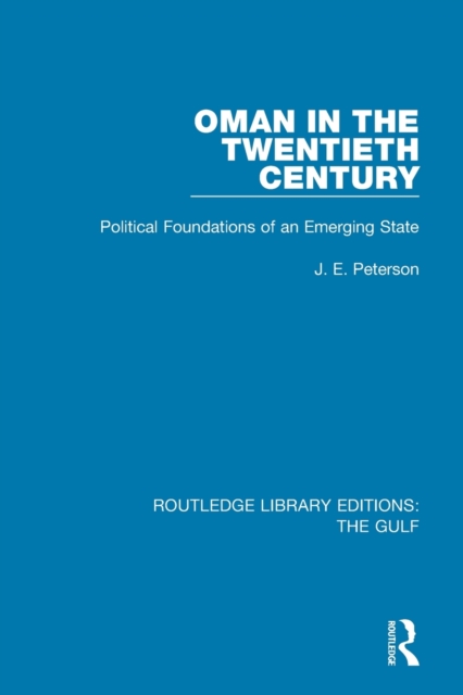 Oman in the Twentieth Century : Political Foundations of an Emerging State, Paperback / softback Book