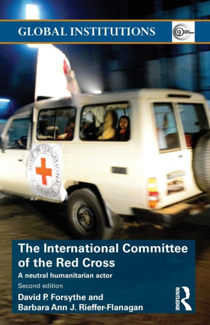 The International Committee of the Red Cross : A Neutral Humanitarian Actor, Paperback / softback Book