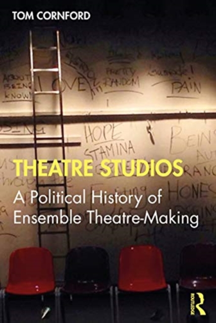 Theatre Studios : A Political History of Ensemble Theatre-Making, Hardback Book