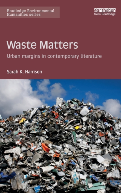 Waste Matters : Urban margins in contemporary literature, Hardback Book