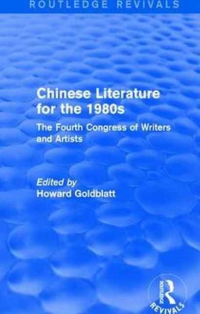 Chinese Literature for the 1980s : The Fourth Congress of Writers and Artists, Paperback / softback Book