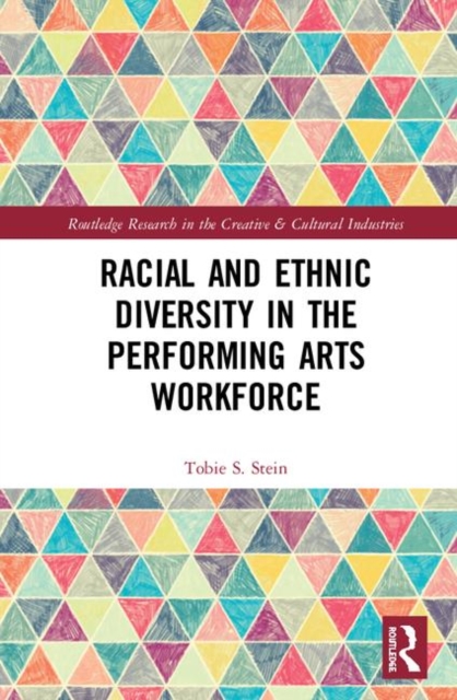 Racial and Ethnic Diversity in the Performing Arts Workforce, Hardback Book