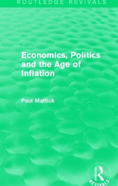 Economics, Politics and the Age of Inflation, Hardback Book