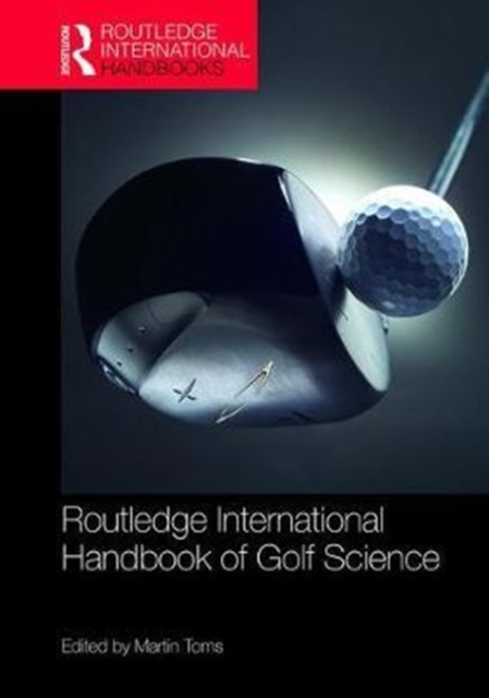 Routledge International Handbook of Golf Science, Hardback Book