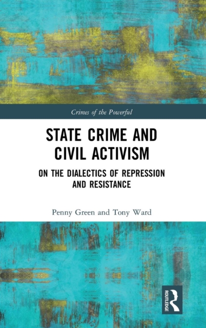 State Crime and Civil Activism : On the Dialectics of Repression and Resistance, Hardback Book