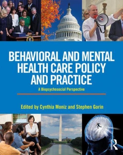 Behavioral and Mental Health Care Policy and Practice : A Biopsychosocial Perspective, Paperback / softback Book