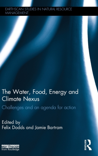 The Water, Food, Energy and Climate Nexus : Challenges and an agenda for action, Hardback Book