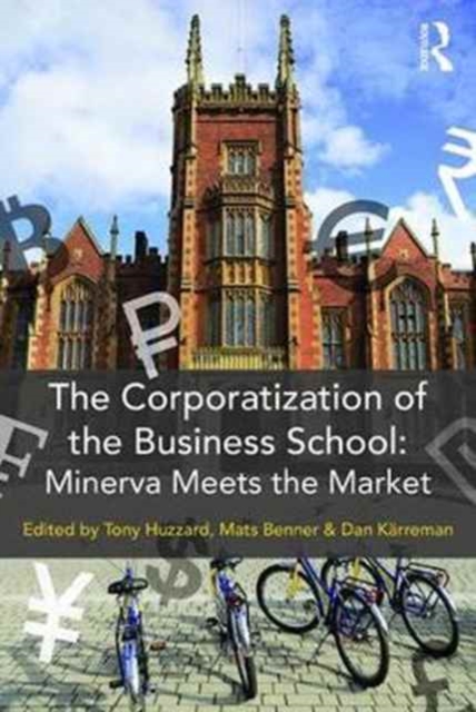 The Corporatization of the Business School : Minerva Meets the Market, Paperback / softback Book