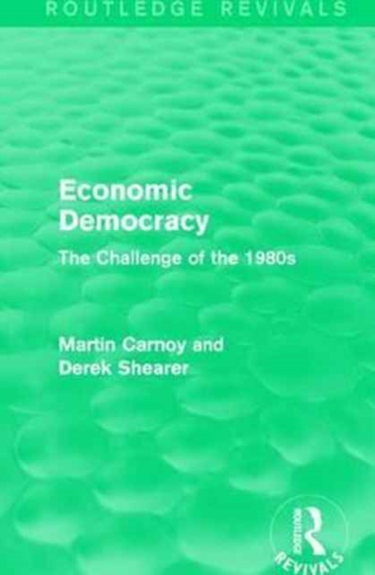 Economic Democracy (Routledge Revivals) : The Challenge of the 1980s, Paperback / softback Book