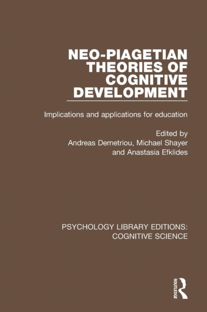 Neo-Piagetian Theories of Cognitive Development : Implications and Applications for Education, Paperback / softback Book