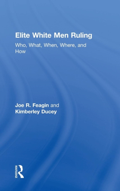 Elite White Men Ruling : Who, What, When, Where, and How, Hardback Book