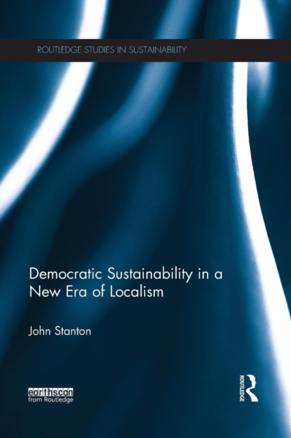 Democratic Sustainability in a New Era of Localism, Paperback / softback Book
