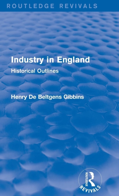 Industry in England : Historical Outlines, Hardback Book