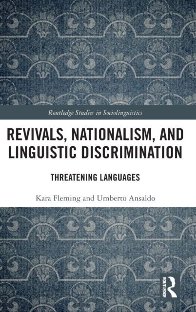 Revivals, Nationalism, and Linguistic Discrimination : Threatening Languages, Hardback Book