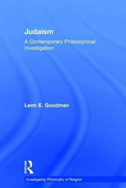 Judaism : A Contemporary Philosophical Investigation, Hardback Book